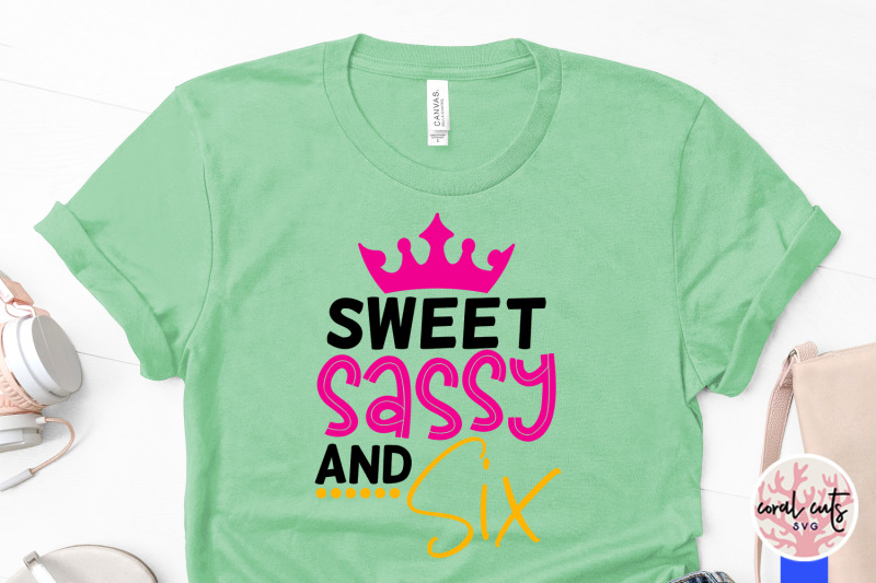 sweet-sassy-and-six-birthday-svg-eps-dxf-png-cutting-file