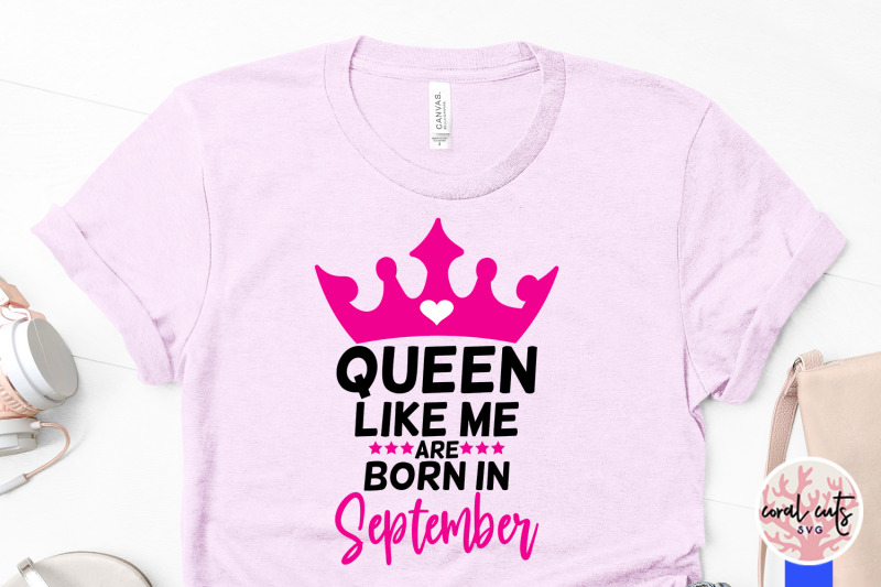 queen-like-me-are-born-in-september-birthday-svg-eps-dxf-png-cutting