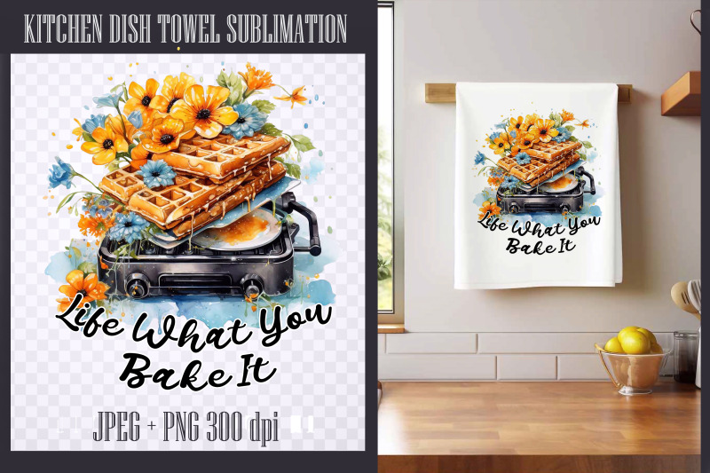 life-what-you-bake-it-kitchen-dish-towel-sublimation-png