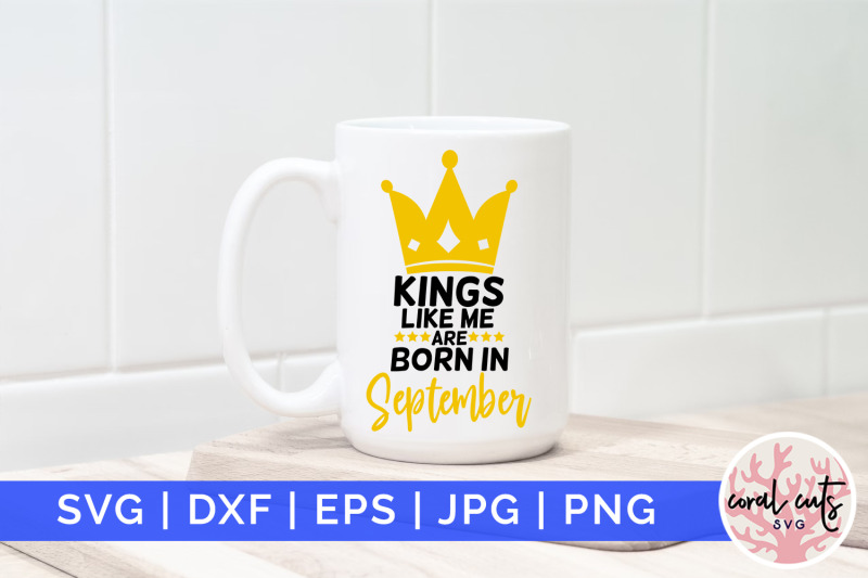 kings-like-me-are-born-in-september-birthday-svg-eps-dxf-png-cutting