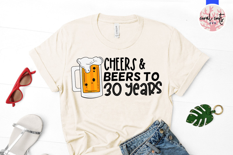 cheers-amp-beers-to-30-years-birthday-svg-eps-dxf-png-cutting-file
