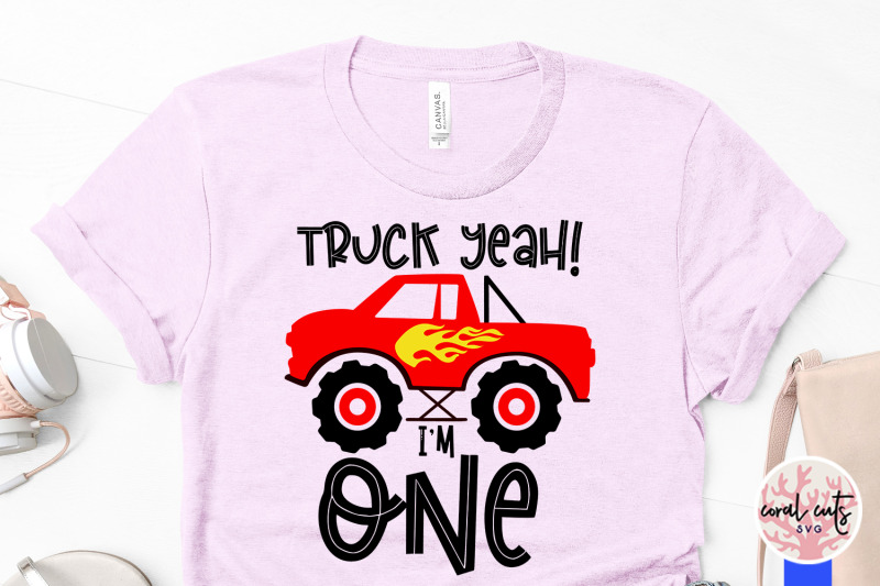 truck-yeah-im-one-birthday-svg-eps-dxf-png-cutting-file
