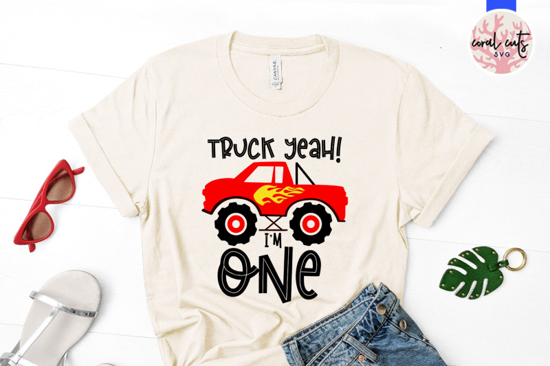 truck-yeah-im-one-birthday-svg-eps-dxf-png-cutting-file