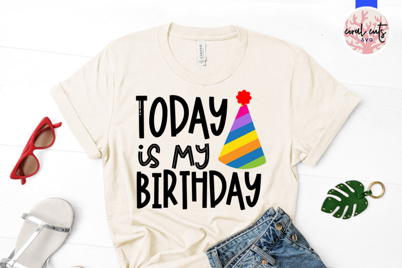 today-is-my-birthday-birthday-svg-eps-dxf-png-cutting-file