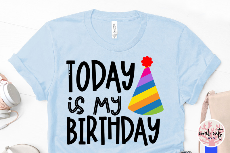 today-is-my-birthday-birthday-svg-eps-dxf-png-cutting-file