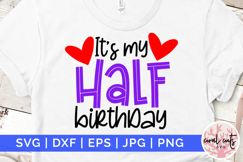 its-my-half-birthday-birthday-svg-eps-dxf-png-cutting-file
