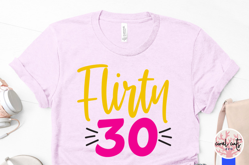 flirty-30-birthday-svg-eps-dxf-png-cutting-file