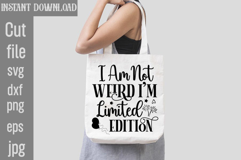 i-am-not-weird-i-039-m-limited-edition-svg-cut-file-sublimation-design-sa