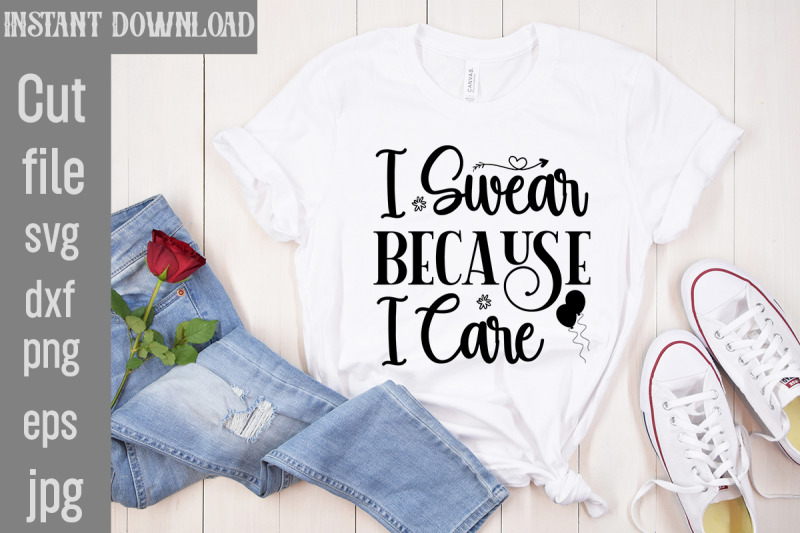 i-swear-because-i-care-svg-cut-file-sublimation-design-sassy-sublimat