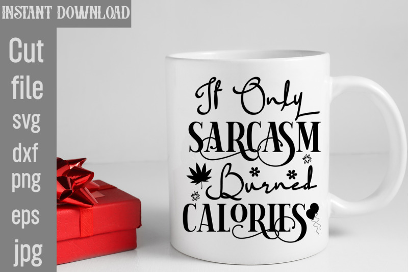 if-only-sarcasm-burned-calories-svg-cut-file-sublimation-design-sassy