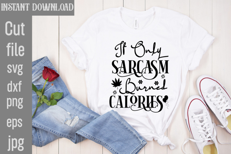 if-only-sarcasm-burned-calories-svg-cut-file-sublimation-design-sassy