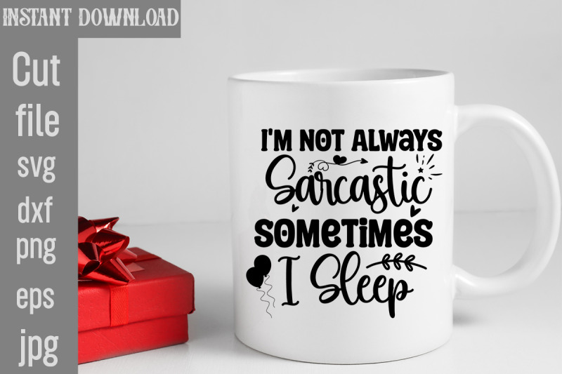 i-039-m-not-always-sarcastic-sometimes-i-sleep-svg-cut-file-sublimation-d