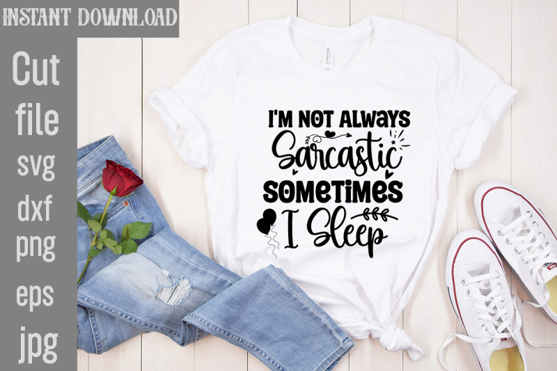 i-039-m-not-always-sarcastic-sometimes-i-sleep-svg-cut-file-sublimation-d