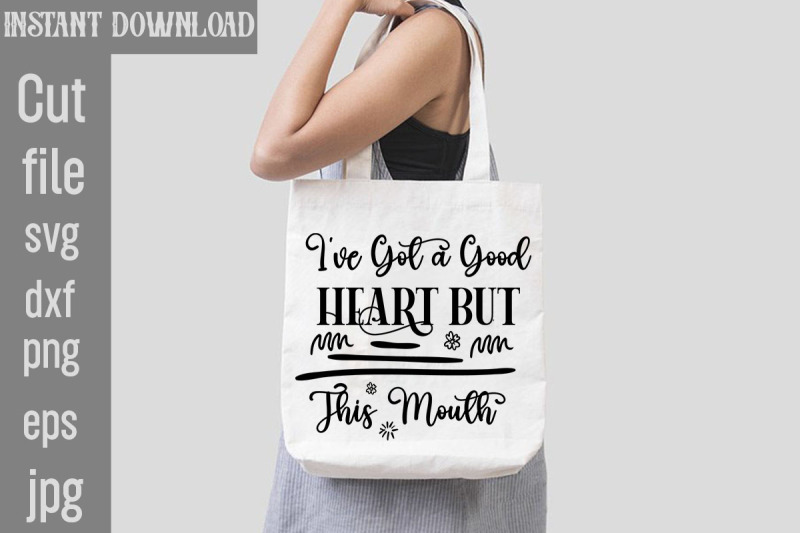 i-039-ve-got-a-good-heart-but-this-mouth-svg-cut-file-sublimation-design