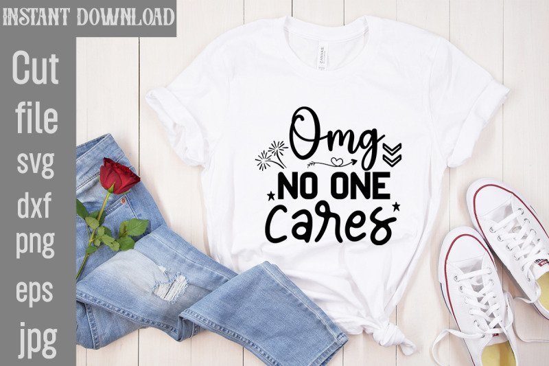 omg-no-one-cares-svg-cut-file-sublimation-design-sassy-sublimation-mo