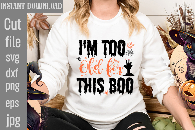 i-039-m-too-old-for-this-boo-svg-cut-file-halloween-svg-disney-halloween