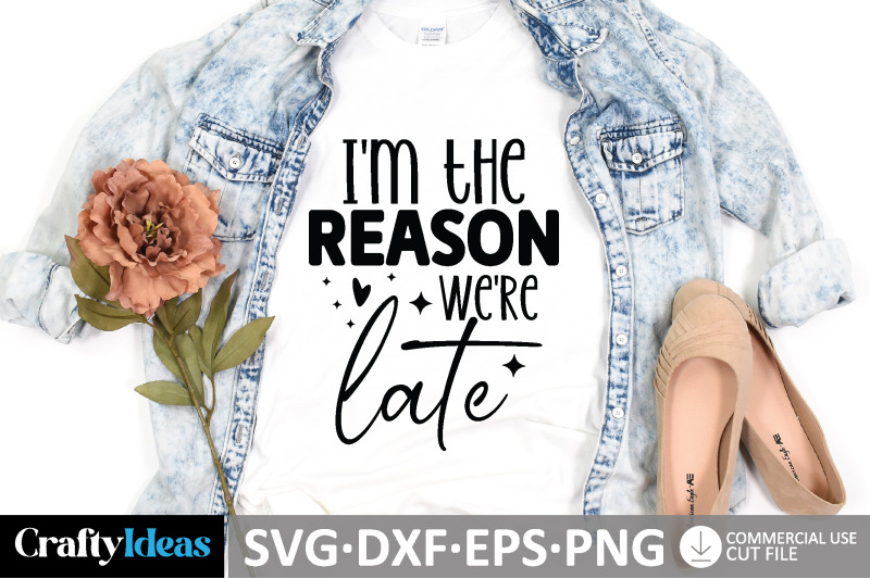 i-039-m-the-reason-we-039-re-late-svg-design