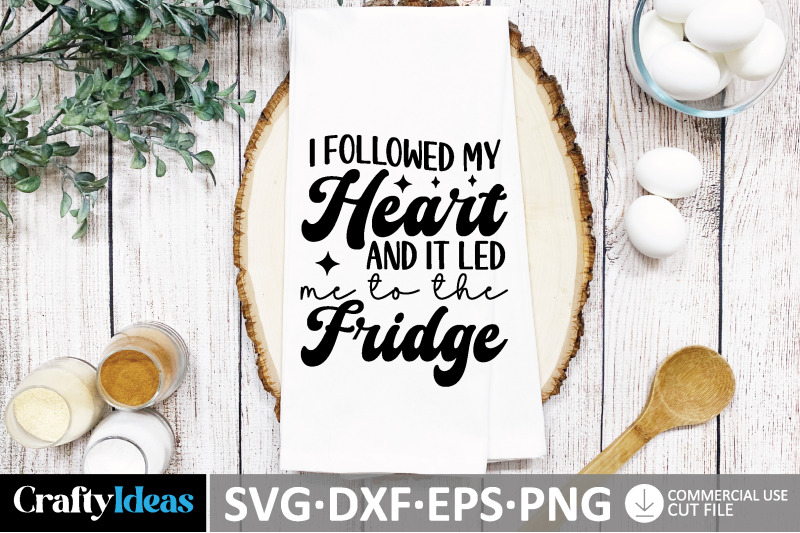 i-followed-my-heart-and-it-led-me-to-the-fridge-svg