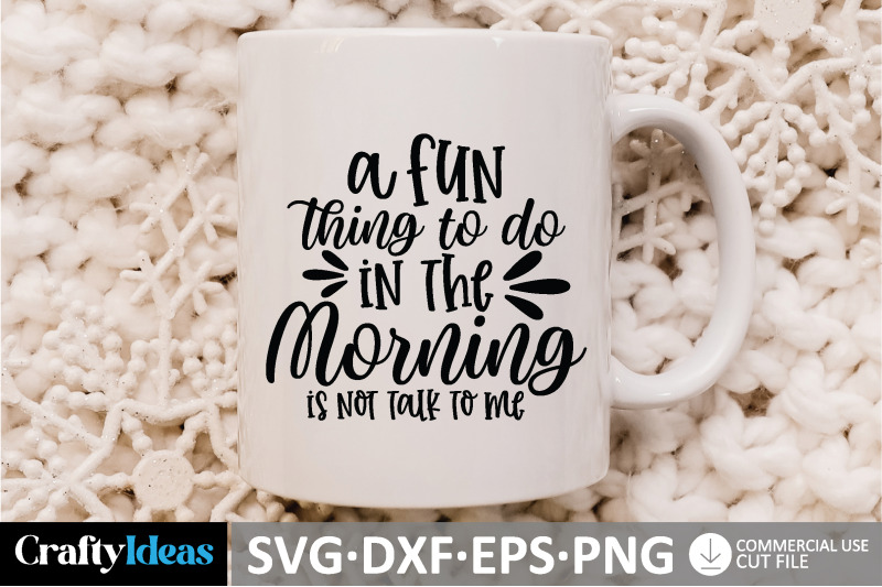 a-fun-thing-to-do-in-the-morning-is-not-talk-to-me-svg