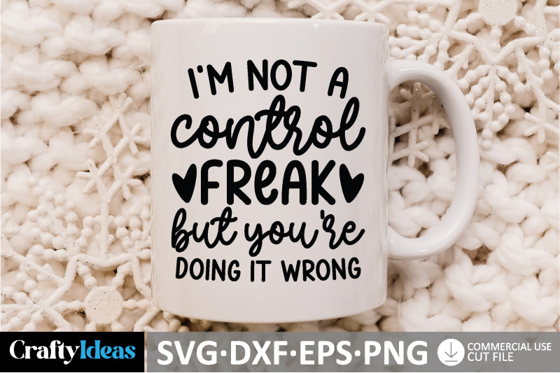 i-039-m-not-a-control-freak-but-you-039-re-doing-it-wrong-svg