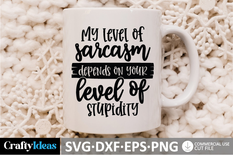 my-level-of-sarcasm-depends-on-your-level-of-stupidity-svg