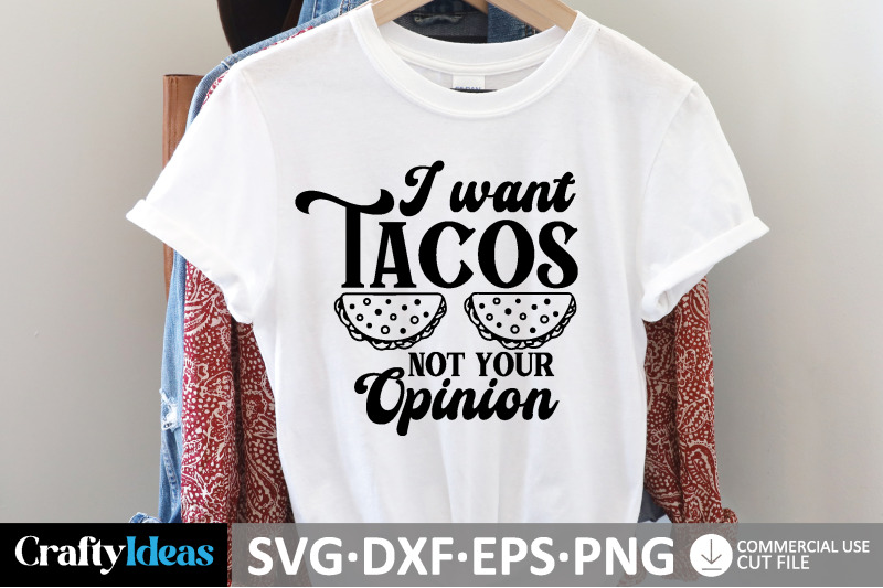 i-want-tacos-not-your-opinion-svg