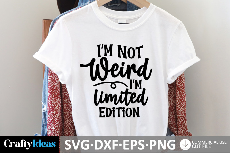 i-039-m-not-weird-i-039-m-limited-edition-svg