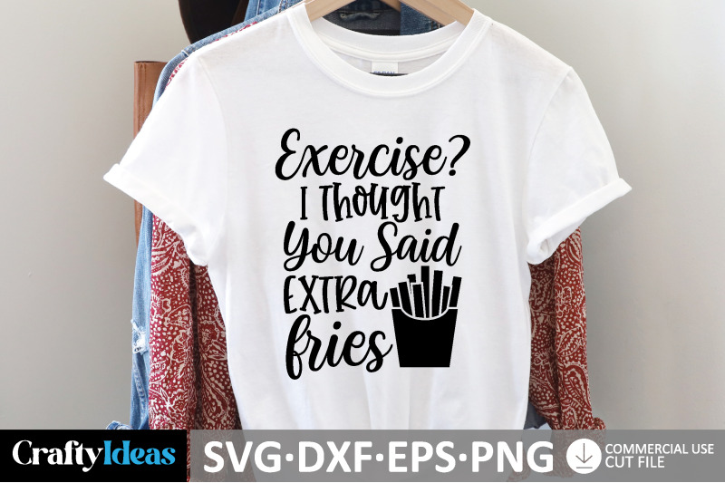 exercise-i-thought-you-said-extra-fries-svg