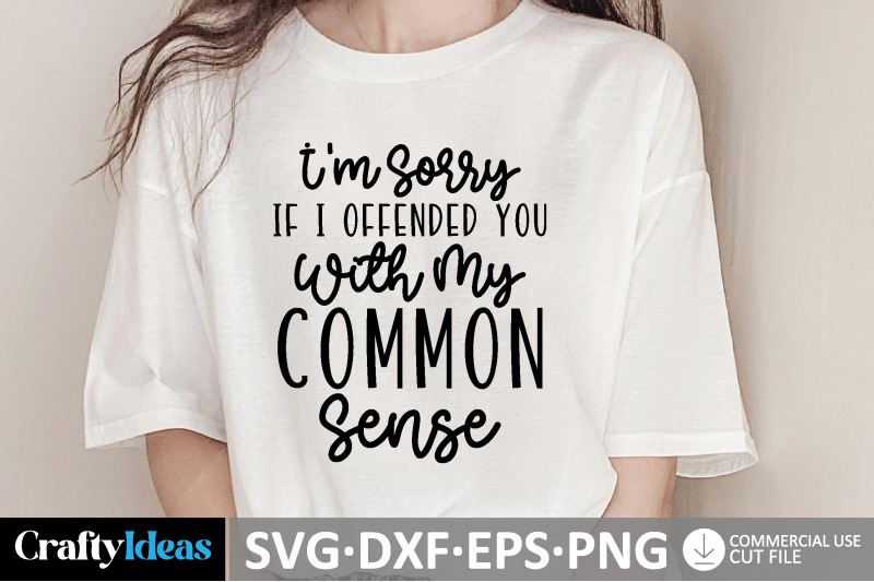i-039-m-sorry-if-i-offended-you-with-my-common-sense-svg
