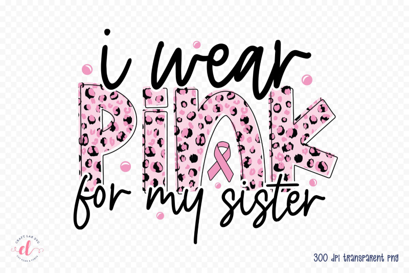 i-wear-pink-for-my-sister-breast-cancer-png