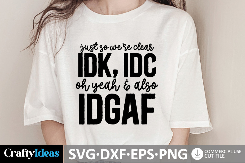 just-so-we-039-re-clear-idk-idc-oh-yeah-amp-also-idgaf-svg