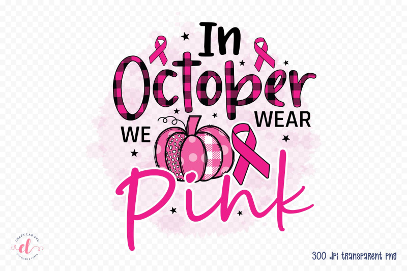 in-october-we-wear-pink-breast-cancer-png