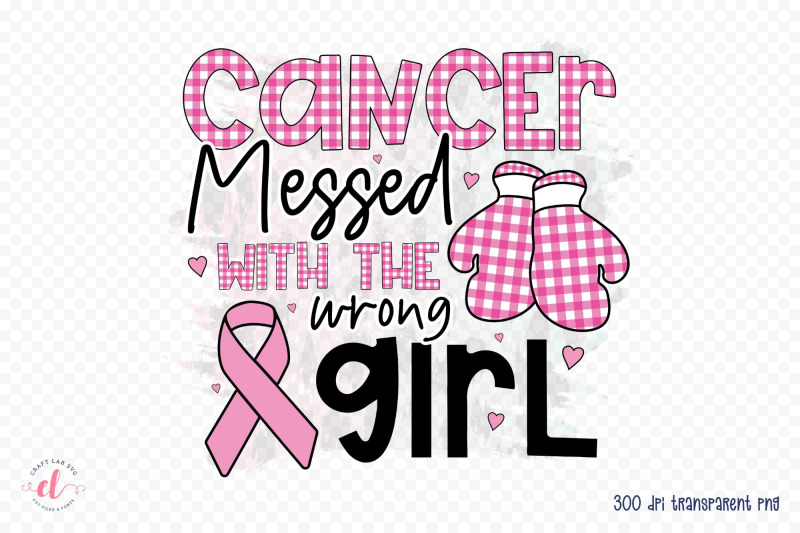 cancer-messed-with-the-wrong-girl-breast-cancer-png