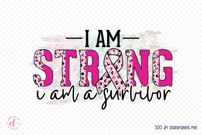 i-am-strong-i-am-a-survivor-breast-cancer-png