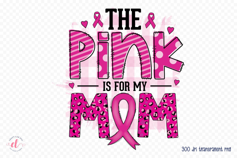 the-pink-is-for-my-mom-breast-cancer-png