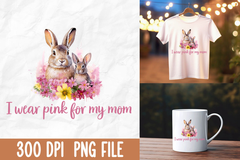 i-wear-pink-for-my-mom-mama-bunny