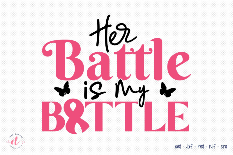 her-battle-is-my-battle-breast-cancer-svg