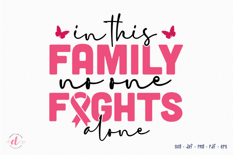 in-this-family-no-one-fights-alone-breast-cancer-svg