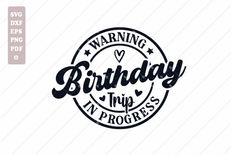 warning-birthday-trip-in-progress-svg-birthday-svg