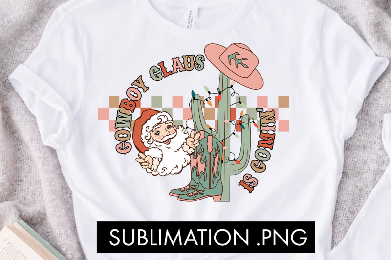 cowboy-claus-is-comin-png-sublimation