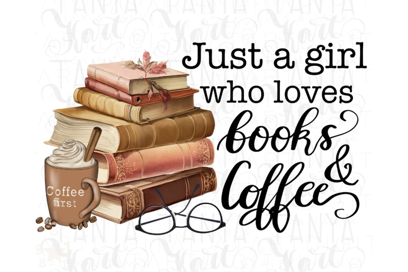 just-a-girl-who-loves-books-and-coffee-png-digital-download