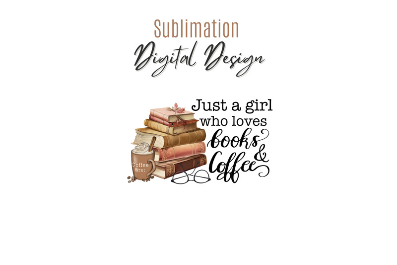 just-a-girl-who-loves-books-and-coffee-png-digital-download