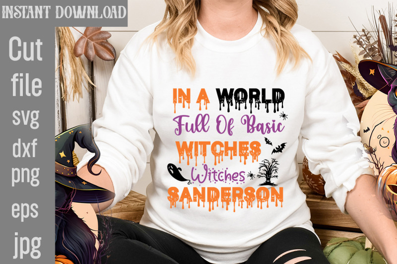 in-a-world-full-of-basic-witches-witches-sanderson-svg-cut-file-hallow