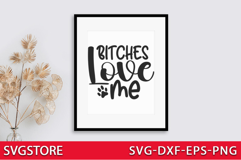 bitches-love-me