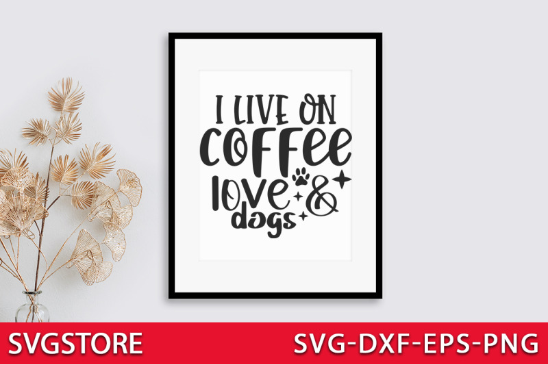 i-live-on-coffee-love-amp-dogs