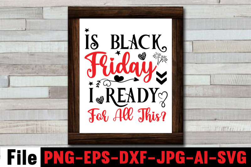 is-black-friday-i-ready-for-all-this-svg-cut-file-official-black-frida