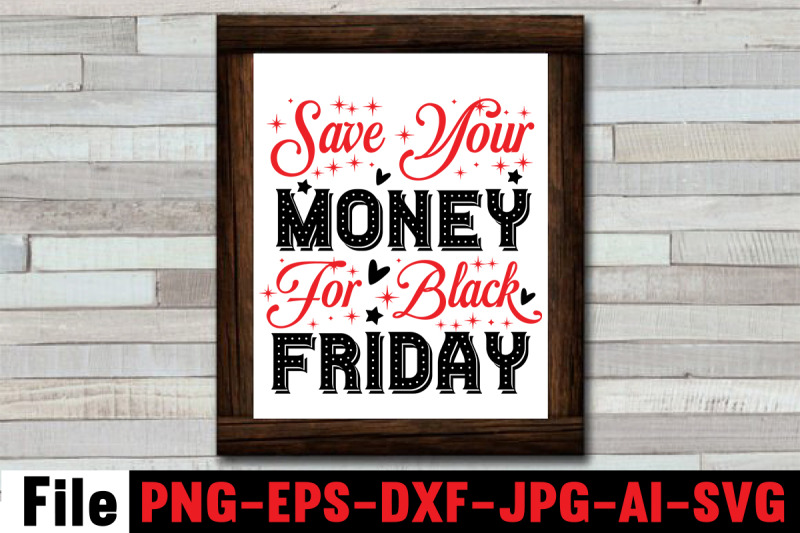 save-your-money-for-black-friday-svg-cut-file-official-black-friday-sh