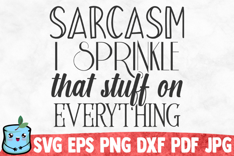 sarcasm-i-sprinkle-that-stuff-on-everything