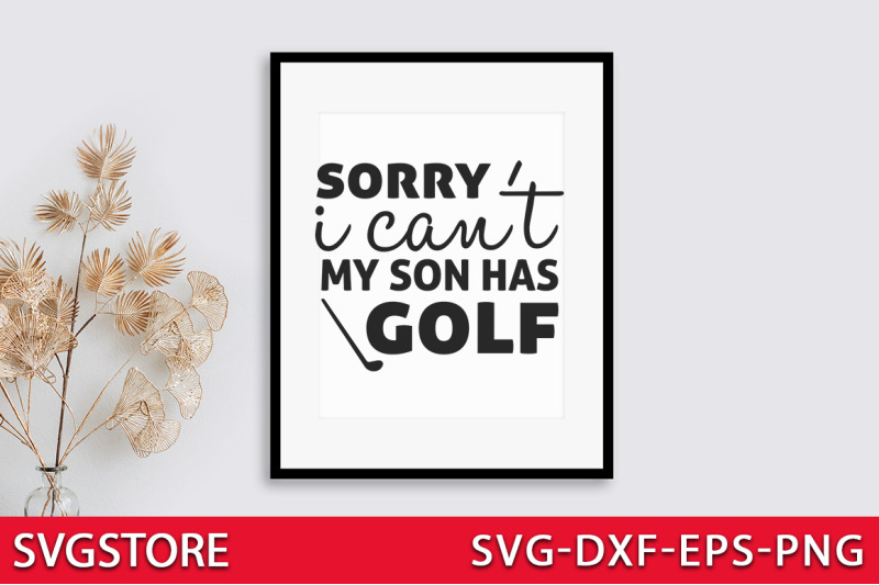 sorry-i-can-039-t-my-son-has-golf