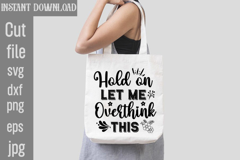 hold-on-let-me-overthink-this-svg-cut-file-sarcastic-bundle-svg-svgs-q